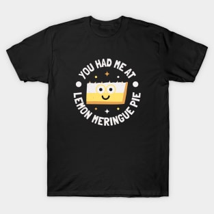 You Had Me At Lemon Meringue Pie - Lemon Meringue Pie T-Shirt